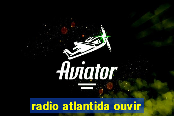 radio atlantida ouvir